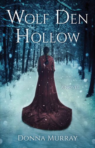 Wolf Den Hollow A Novel Donna Murray