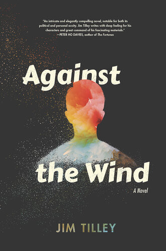 Against The Wind A Novel Jim Tilley
