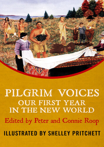 Pilgrim Voices Our First Year In The New World Peter Roop
