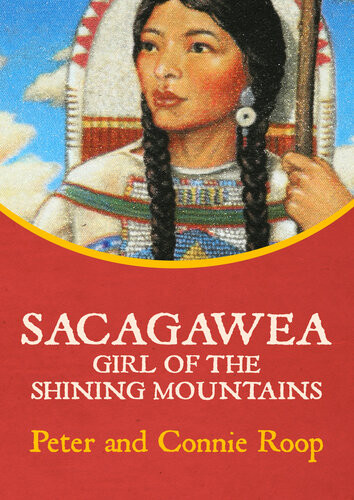 Sacagawea Girl Of The Shining Mountains Peter Roop Connie Roop