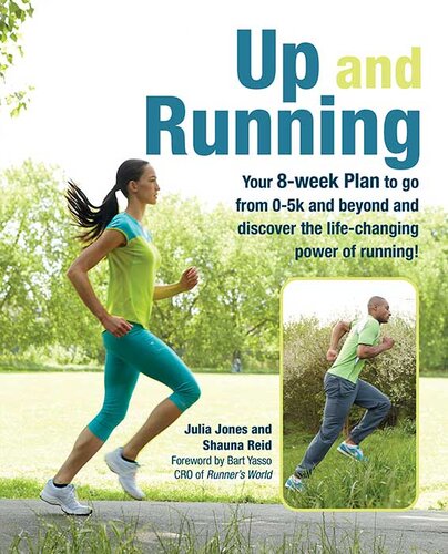 Up And Running Your 8week Plan To Go From 05k And Beyond And Discover The Lifechanging Power Of Running Julia Jones