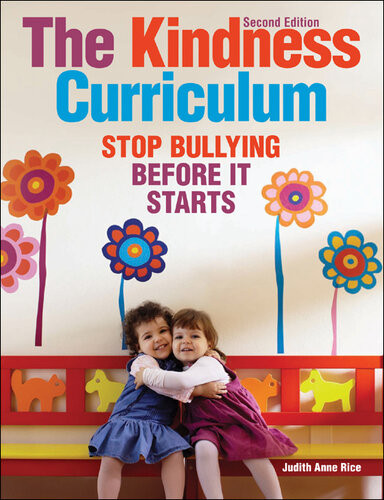 The Kindness Curriculum Stop Bullying Before It Starts Judith Anne Rice