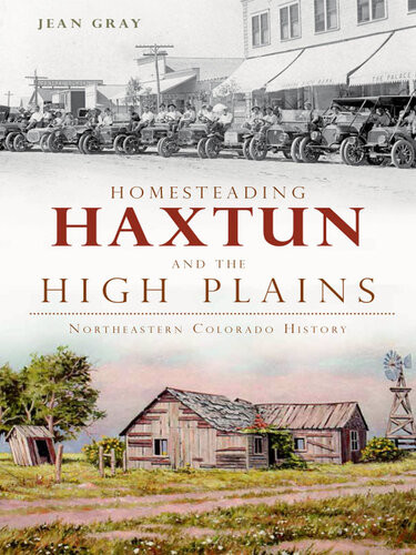 Homesteading Haxtun And The High Plains Jean Gray