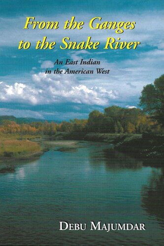 From The Ganges To The Snake River Debu Majumdar