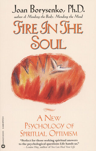 Fire In The Soul A New Psychology Of Spiritual Optimism Joan Borysenko