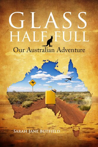Glass Half Full Our Australian Adventure Sarah Jane Butfield