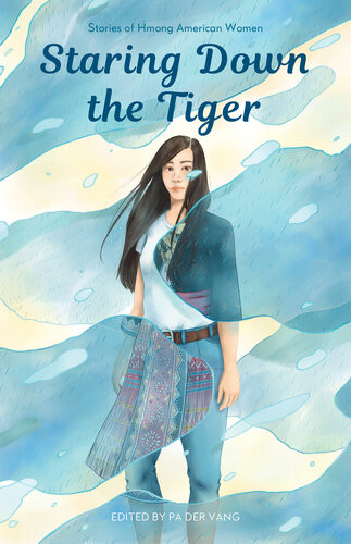Staring Down The Tiger Stories Of Hmong American Women Pa Der Vang
