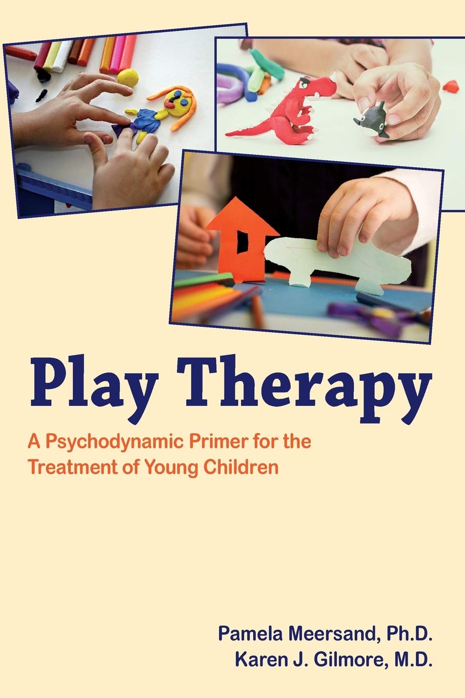 Play Therapy A Psychodynamic Primer For The Treatment Of Young Children 1st Edition Pamela Meersand