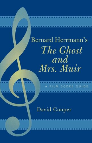 Bernard Herrmanns The Ghost And Mrs Muir A Film Score Guide David Cooper
