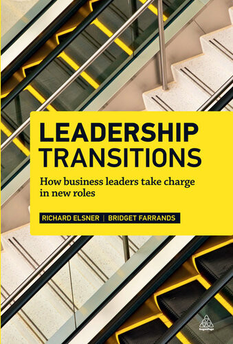 Leadership Transitions How Business Leaders Take Charge In New Roles Richard Elsner