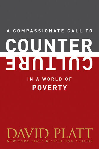 A Compassionate Call To Counter Culture In A World Of Poverty David Platt