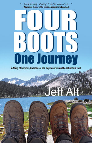 Four Boots One Journey A Story Of Survival Awareness Rejuvenation On The John Muir Trail Jeff Alt