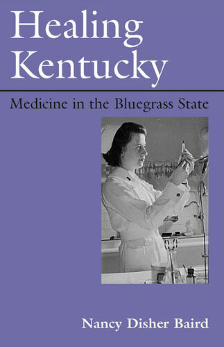 Healing Kentucky Medicine In The Bluegrass State Nancy Disher Baird