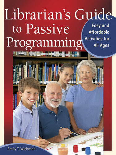 Librarians Guide To Passive Programming Emily T Wichman