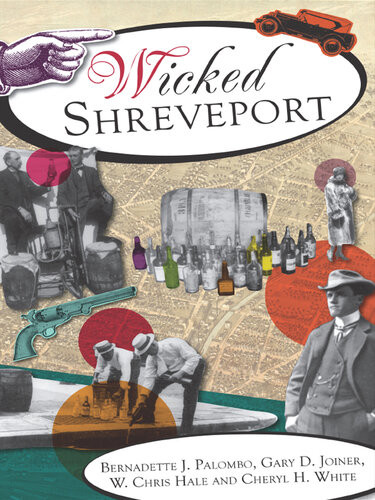 Wicked Shreveport Bernadette J Palombo Gary D Joiner W Chris Hale