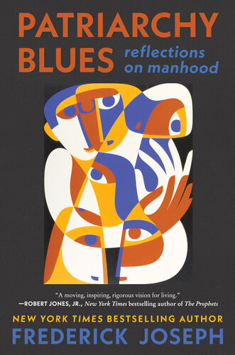 Patriarchy Blues Reflections On Manhood Frederick Joseph