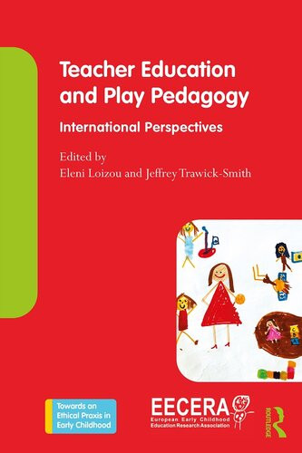 Teacher Education And Play Pedagogy International Perspectives Eleni Loizou