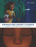 Animating Short Stories Narrative Techniques And Visual Design Cheryl Briggs