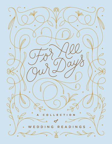 For All Our Days A Collection Of Wedding Readings Various