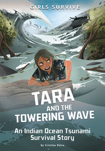 Tara And The Towering Wave An Indian Ocean Tsunami Survival Story Cristina Oxtra