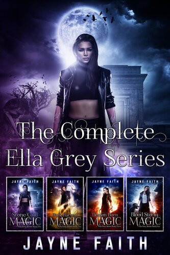 The Complete Ella Grey Series Ella Grey Books 1 2 3 And 4 Jayne Faith