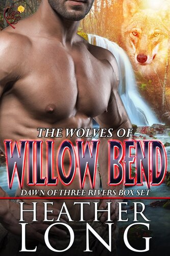 Dawn Of Three Rivers Wolves Of Willow Bend Series Books 46 Heather Long