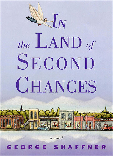 In The Land Of Second Chances A Novel George Shaffner