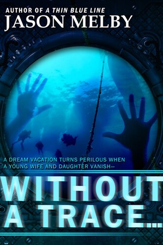 Without A Trace A Novel Of Suspense Jason Melby
