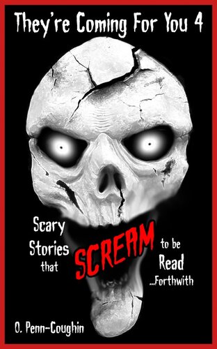 Theyre Coming For You 4 Scary Stories That Scream To Be Read Forthwith O Penncoughin