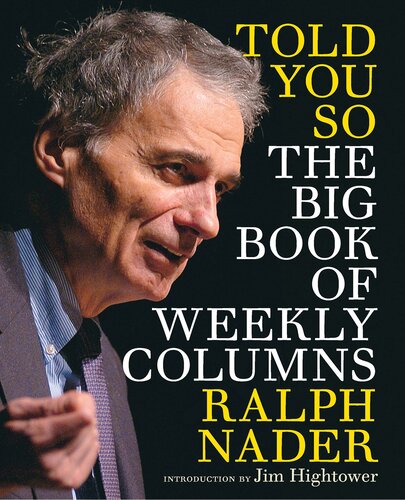 Told You So The Big Book Of Weekly Columns Ralph Nader