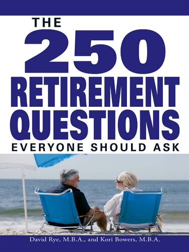The 250 Retirement Questions Everyone Should Ask David Rye Korie Rye Bowers