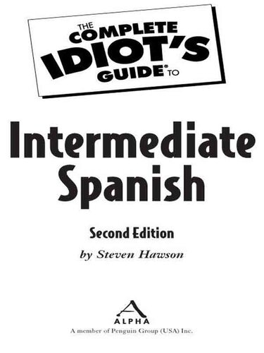 The Complete Idiots Guide To Intermediate Spanish Steven Hawson