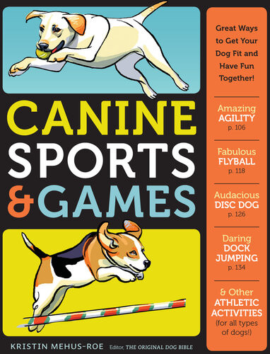 Canine Sports Games Great Ways To Get Your Dog Fit And Have Fun Together Kristin Mehusroe
