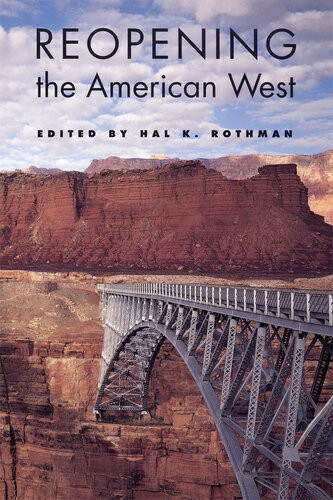 Reopening The American West Hal K Rothman