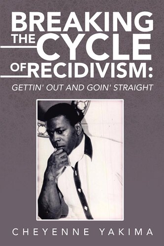 Breaking The Cycle Of Recidivism Gettin Out And Goin Straight Cheyenne Yakima