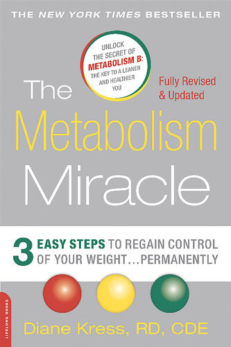 The Metabolism Miracle Revised Edition 3 Easy Steps To Regain Control Of Your Weight Permanently Diane Kress