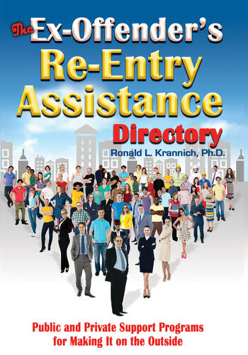 The Exoffenders Reentry Assistance Directory Public And Private Support Programs For Making It On The Outside Ron L Krannich