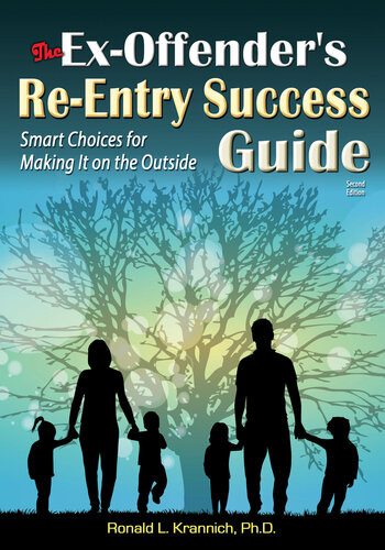 The Exoffenders Reentry Success Guide Smart Choices For Making It On The Outside Ronald L Krannich