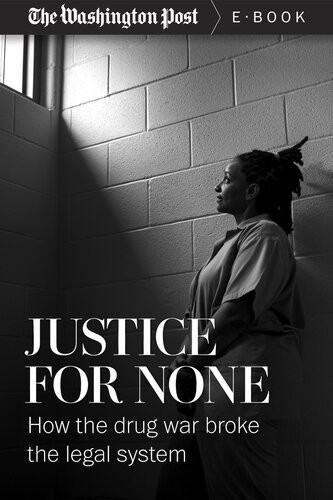 Justice For None How The Drug War Broke The Legal System The Washington Post