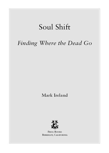 Soul Shift Finding Where The Dead Go Mark Ireland