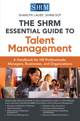 The Shrm Essential Guide To Talent Management A Handbook For Hr Professionals Managers Businesses And Organizations Sharlyn Lauby