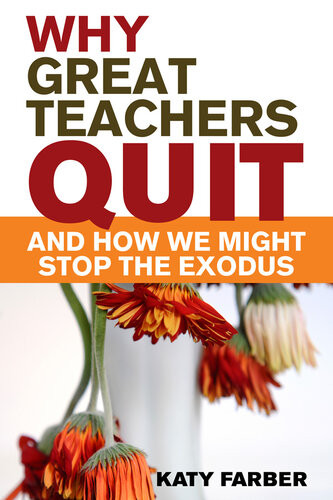 Why Great Teachers Quit And How We Might Stop The Exodus Katy Farber
