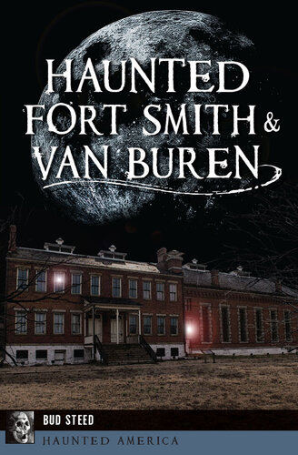 Haunted Fort Smith Van Buren Bud Steed
