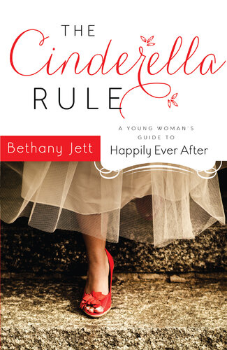 The Cinderella Rule A Young Womans Guide To Happily Ever After Bethany Jett