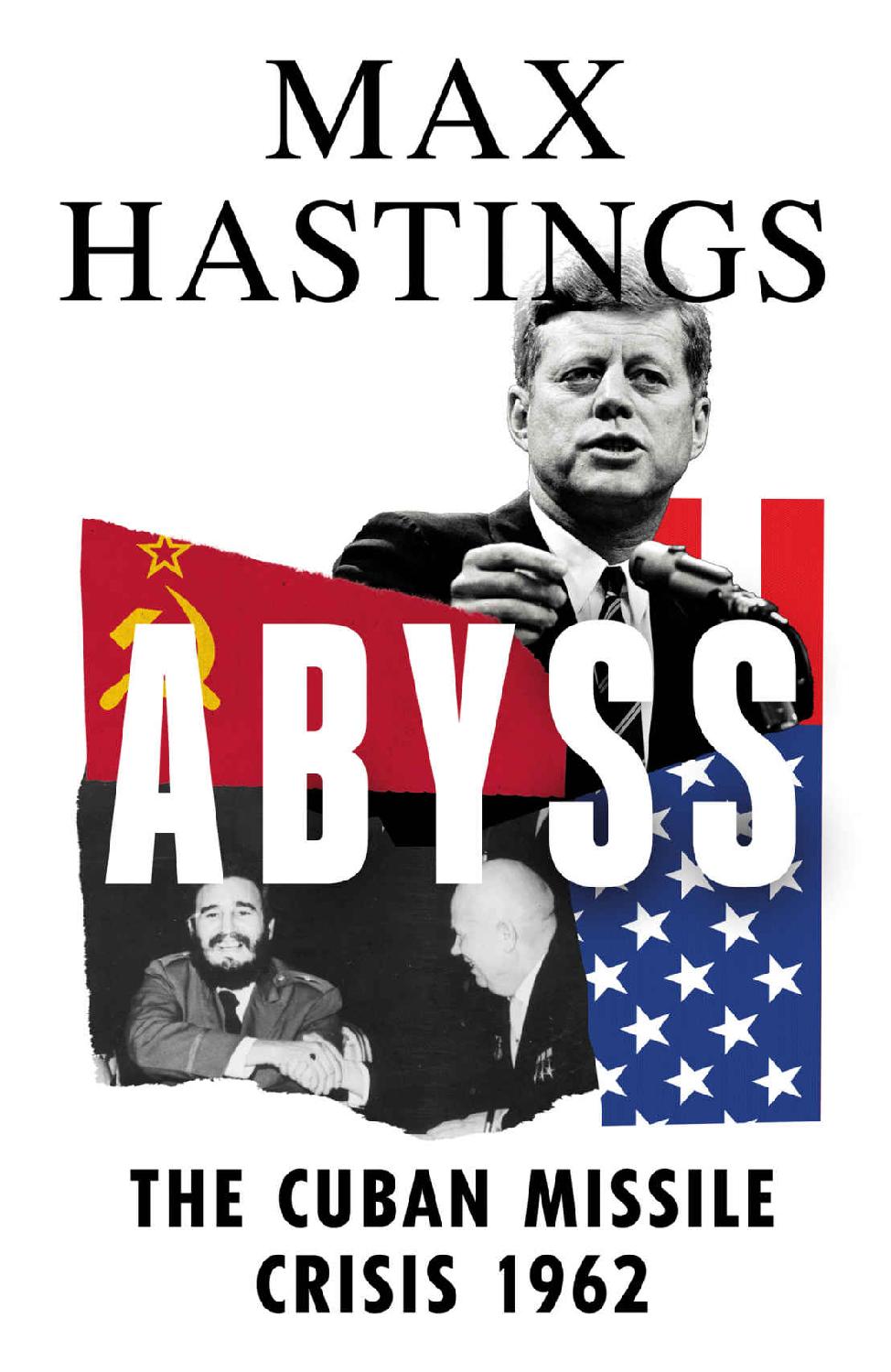 Abyss The Cuban Missile Crisis 1962 Max Hastings