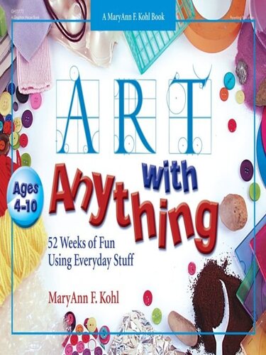 Art With Anything 52 Weeks Of Fun Using Everyday Stuff Maryann F Kohl
