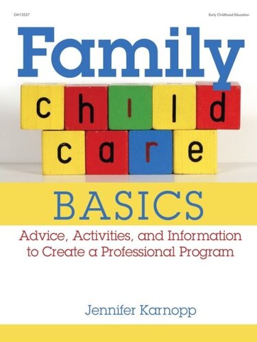 Family Child Care Basics Advice Activities And Information To Create A Professional Program Jennifer Karnopp