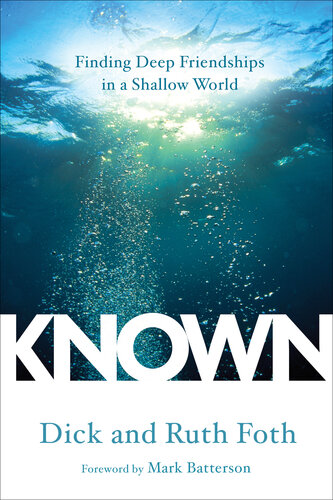 Known Finding Deep Friendships In A Shallow World Dick Foth