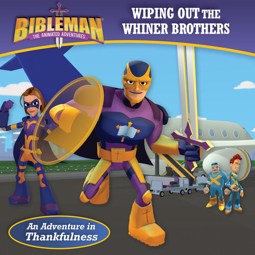 Wiping Out The Whiner Brothers An Adventure In Thankfulness Bh Kids Editorial Staff