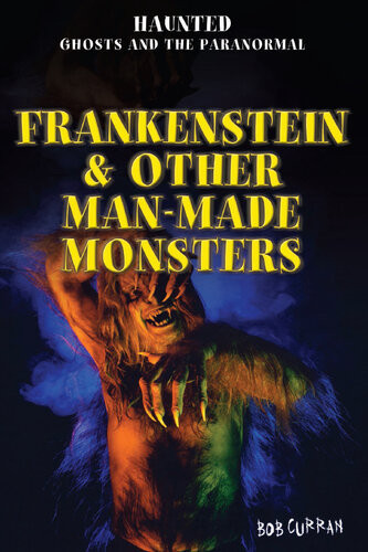 Frankenstein Other Manmade Monsters Bob Curran
